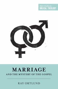 Marriage and the Mystery of the Gospel - Ortlund, Ray