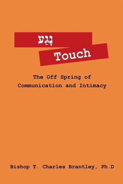 נָגַע Touch: The Off Spring of Communication and Intimacy - Brantley, Bishop T. Charles