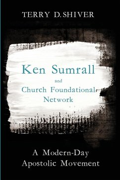 Ken Sumrall and Church Foundational Network - Shiver, Terry D.