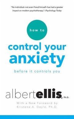 How to Control Your Anxiety: Before It Controls You - Ellis, Albert