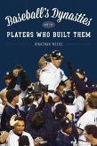 Baseball's Dynasties and the Players Who Built Them