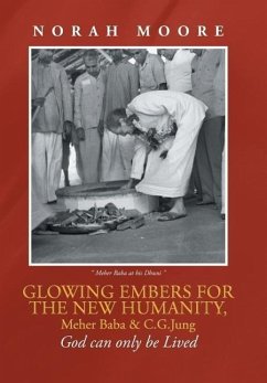 Glowing Embers for the New Humanity, Meher Baba & C.G.Jung - Moore, Norah