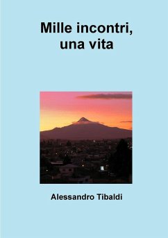 Mille incontri, una vita - Tibaldi, Alessandro