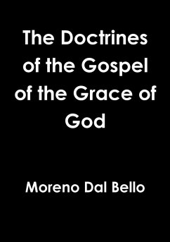 The Doctrines of the Gospel of the Grace of God - Dal Bello, Moreno