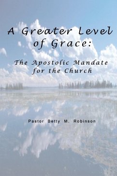 A Greater Level of Grace - Robinson, Pastor Betty M.