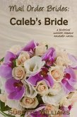 Mail Order Brides: Caleb's Bride (eBook, ePUB)