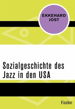 Sozialgeschichte des Jazz in den USA - Jost, Ekkehard