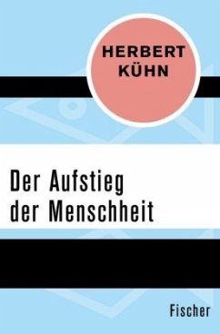 Der Aufstieg der Menschheit - Kühn, Herbert