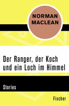 Der Ranger, der Koch und ein Loch im Himmel - Maclean, Norman