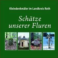Kleindenkmäler im Landkreis Roth - Landkreis Roth (Hrsg.)
