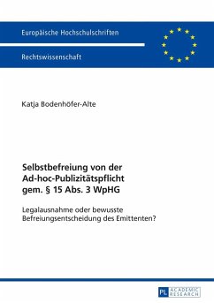 Selbstbefreiung von der Ad-hoc-Publizitätspflicht gem. § 15 Abs. 3 WpHG - Bodenhöfer-Alte, Katja