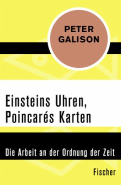 Einsteins Uhren, Poincarés Karten - Galison, Peter