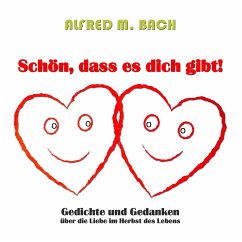 Schön, dass es dich gibt! (eBook, ePUB) - Bach, Alfred M.