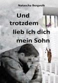 Und trotzdem liebe ich dich, mein Sohn (eBook, ePUB)