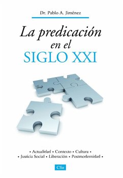 La predicación en el siglo XXI (eBook, ePUB) - Jiménez, Pablo A.