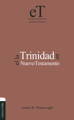 La Trinidad en el Nuevo Testamento (eBook, ePUB) - Wainwright, Arthur W.