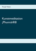 Kunstmeditation ¡PhunrahR8 (eBook, ePUB) Kunstmeditation ¡PhunrahR8 (eBook, ePUB)