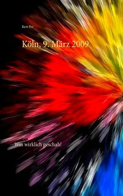 Köln, 9. März 2009 (eBook, ePUB) - Per, Bert