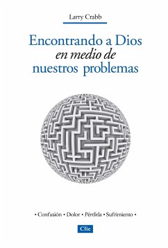 Encontrando a Dios en medio de nuestros problemas (eBook, ePUB) - Crabb Jr., Lawrence J.