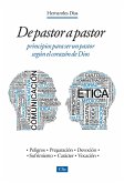 De pastor a pastor: Principios para ser un pastor según el corazón de Dios (eBook, ePUB)
