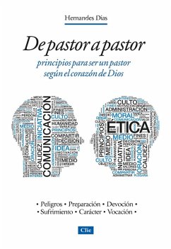 De pastor a pastor: Principios para ser un pastor según el corazón de Dios (eBook, ePUB) - Dias Lopes, Hernandes