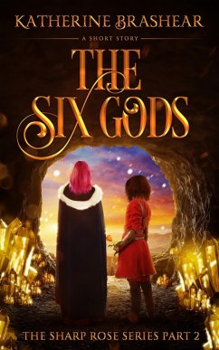 The Six Gods (The Sharp Rose, #2) (eBook, ePUB) - Brashear, Katherine