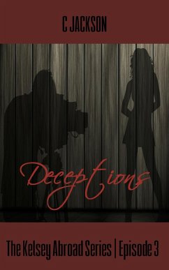 Deceptions (The Kelsey Abroad Series, #3) (eBook, ePUB) - Jackson, C.
