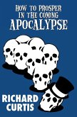 How to Prosper in the Coming Apocalypse (eBook, ePUB)