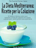 La Dieta Mediterranea: Ricette per la Colazione (eBook, ePUB) La Dieta Mediterranea: Ricette per la Colazione (eBook, ePUB)