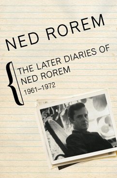 The Later Diaries of Ned Rorem, 1961-1972 (eBook, ePUB) - Rorem, Ned