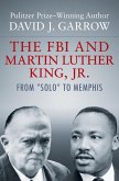 The FBI and Martin Luther King, Jr. (eBook, ePUB) The FBI and Martin Luther King, Jr. (eBook, ePUB)