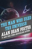 The Man Who Used the Universe (eBook, ePUB)