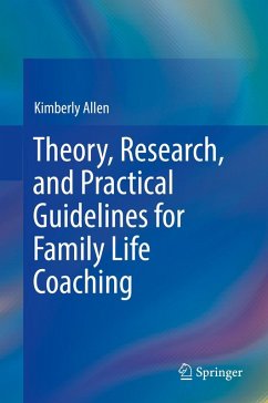 Theory, Research, and Practical Guidelines for Family Life Coaching - Allen, Kimberly