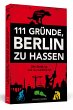 111 Gründe, Berlin zu hassen - Bild 1