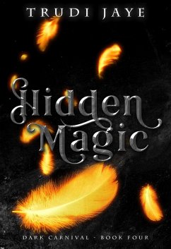 Hidden Magic (The Dark Carnival, #4) (eBook, ePUB) - Jaye, Trudi