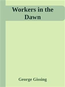 Workers in the Dawn (eBook, ePUB) - Gissing, George