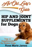 Hip and Joint Supplements for Dogs: Top 10 Supplements for Senior Dogs (eBook, ePUB)