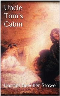 Uncle Tom's Cabin (eBook, ePUB) - Beecher STOWE, Harriet; Beecher Stowe, Harriet