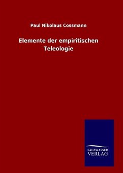 Elemente der empiritischen Teleologie - Cossmann, Paul Nikolaus