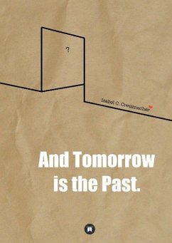 And Tomorrow is the Past. - Creuznacher, Isabel