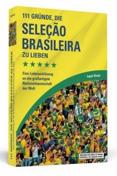 111 Gründe, die Seleção Brasileira zu lieben - Römelt, Angela