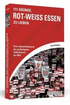 111 Gründe, Rot-Weiss Essen zu lieben - Strootmann, Uwe