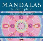 Mandalas - Felicidad Plena: 90 Diseños Para Pintar