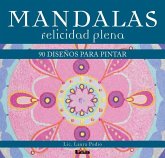 Mandalas - Felicidad Plena: 90 Diseños Para Pintar