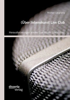 (Über-)lebenskunst Live Club: Herausforderungen kleiner Live-Musik Spielstätten - Langkamp, Michael