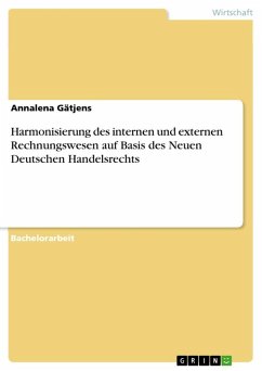 Harmonisierung des internen und externen Rechnungswesen auf Basis des Neuen Deutschen Handelsrechts - Gätjens, Annalena