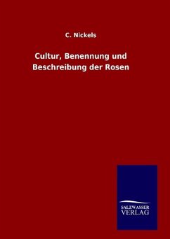 Cultur, Benennung und Beschreibung der Rosen - Nickels, C.