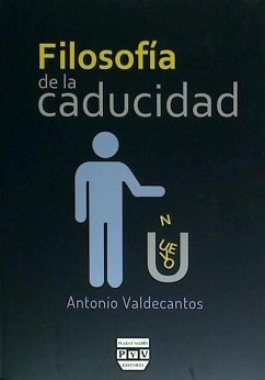 Filosofía de la caducidad - Valdecantos Alcaide, Antonio