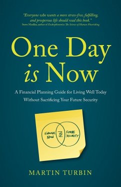 Cover One Day is Now - A Financial Planning Guide for Living Well Today Without Sacrificing Your Future Security
