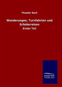 Wanderungen, Turnfahrten und Schülerreisen - Bach, Theodor